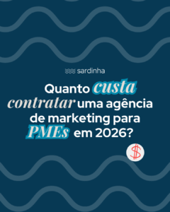 Descubra quanto custa contratar uma agência de marketing para PMEs em 2026. Faixas reais, o que influencia o preço e quando vale a pena. Guia honesto da Agência Sardinha.